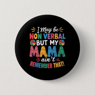 I May Be Non Verl But My Mama Ain't Remember That 6 Cm Round Badge