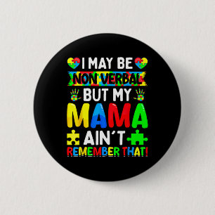 I May Be Non Verl But My Mama Ain't Remember That  6 Cm Round Badge