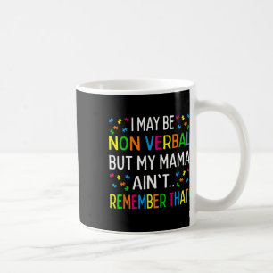 I May Be Non Verl But My Mama Ain't Remember That Coffee Mug