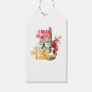 I May Be Old But I Got I Got To See All The Cool Gift Tags