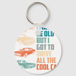 i may be old but i got to drive all the cool car key ring