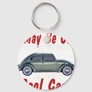 I may be old but I got to drive all the cool cars  Key Ring