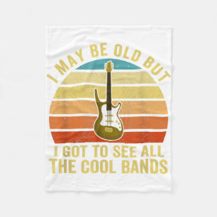 I May Be Old But I Got To See All The Cool Bands  Fleece Blanket
