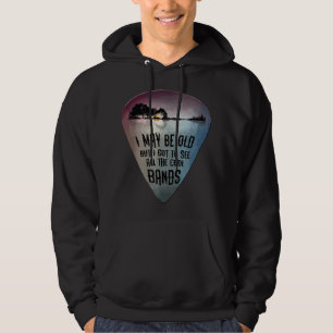 I May Be Old But I Got To See All The Cool Bands G Hoodie