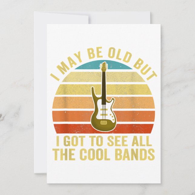I May Be Old But I Got To See All The Cool Bands  Invitation (Front)
