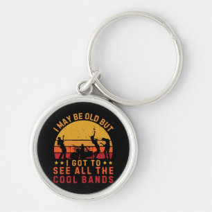 I May Be Old But I Got To See All The Cool Bands Key Ring