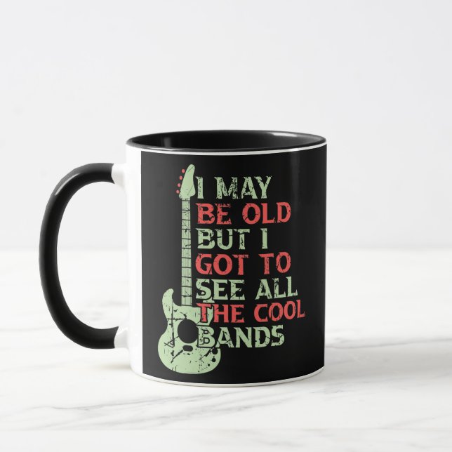 I May Be Old But I Got To See All The Cool Bands  Mug (Left)