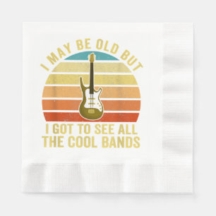 I May Be Old But I Got To See All The Cool Bands  Napkin