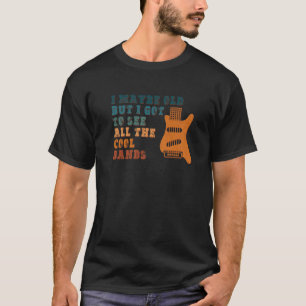 I May Be Old But I Heard All The Good Bands Guitar T-Shirt