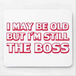 I may be old but I’m still the boss Mouse Mat