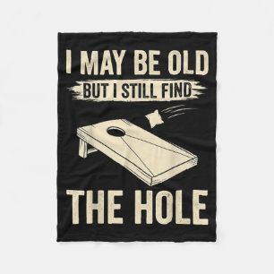 I May Be Old But I Still Find The Hole Cornhole Fleece Blanket