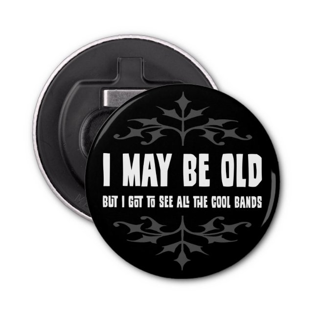 I May Be Old But... Magnet Bottle Opener (Front)