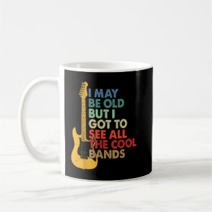 I May Be Old Shirt Guitar Lovers Guitar Player Gui Coffee Mug