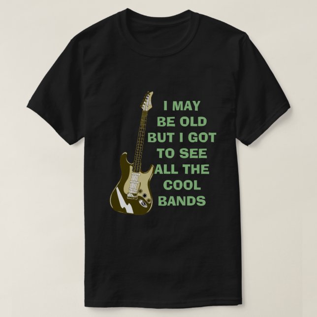 I may be old... T-Shirt (Design Front)