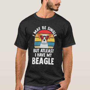 I may be single but atleast I have my beagle beagl T-Shirt