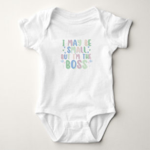 I MAY BE SMALL BUT I'M THE BOSS BABY BODYSUIT