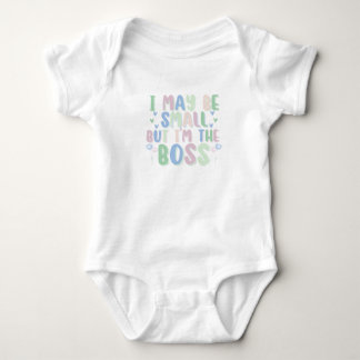 I MAY BE SMALL BUT I'M THE BOSS BABY BODYSUIT