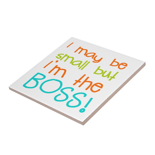 I may be Small but Im the Boss Tile (Side)