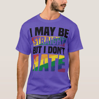I May Be Straight But I Dont Hate Distressed Best  T-Shirt