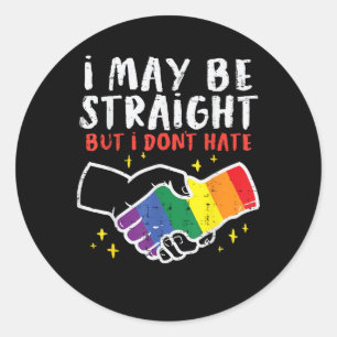 I May Be Straight But I Dont Hate Gay Pride Flag L Classic Round Sticker