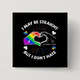 I May Be Straight But I Don't Hate Gay Pride LGBT 15 Cm Square Badge