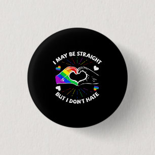 I May Be Straight But I Don't Hate Gay Pride LGBT 3 Cm Round Badge