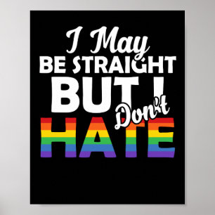 I May Be Straight But I Don't Hate LGBT Ally Gay Poster