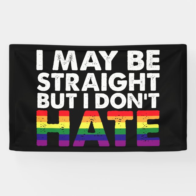 I May Be Straight But I Don't Hate LGBT Gay Banner (Horizontal)