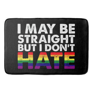 I May Be Straight But I Don't Hate LGBT Gay Bath Mat