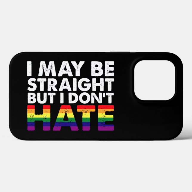 I May Be Straight But I Don't Hate LGBT Gay Case-Mate iPhone Case (Back (Horizontal))