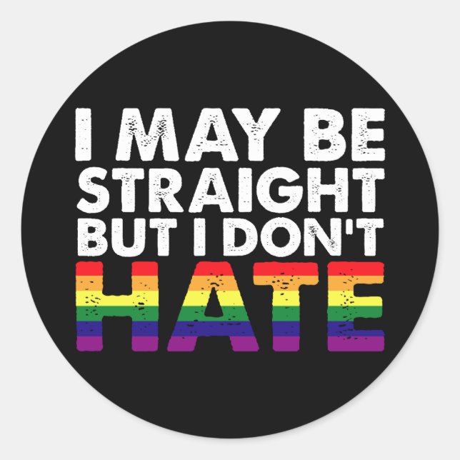 I May Be Straight But I Don't Hate LGBT Gay Classic Round Sticker (Front)