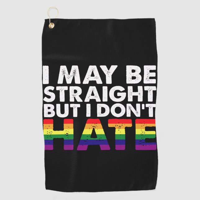 I May Be Straight But I Don't Hate LGBT Gay Golf Towel (Front)