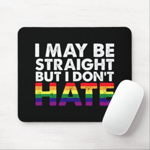 I May Be Straight But I Don't Hate LGBT Gay Mouse Mat