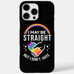 I May Be Straight But I Don't Hate LGBT Gay Pride iPhone 16 Pro Max Case