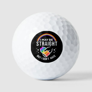 I May Be Straight But I Don't Hate LGBT Gay Pride Golf Balls