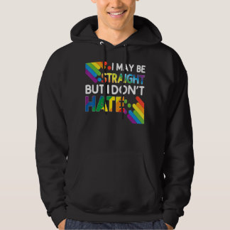 I May Be Straight But I Don't Hate Lgbt Gay Pride  Hoodie