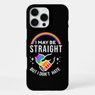 I May Be Straight But I Don't Hate LGBT Gay Pride  iPhone 16 Pro Max Case
