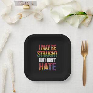 I May Be Straight But I Don't Hate LGBT Gay Pride Paper Plate