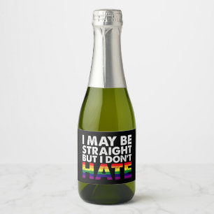 I May Be Straight But I Don't Hate LGBT Gay Sparkling Wine Label