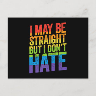 I May Be Straight But I Don't Hate LGBT Pride Ally Postcard