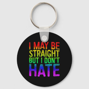 I May Be Straight But I Dont Hate Lgbt Pride Gift_ Key Ring