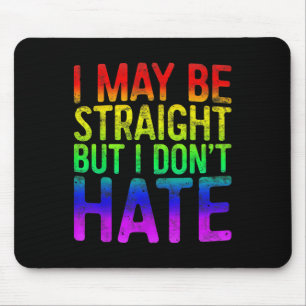 I May Be Straight But I Dont Hate Lgbt Pride Gift_ Mouse Mat