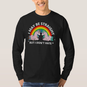 I May Be Straight But I Don't Hate Lgbt Unicorn Pr T-Shirt