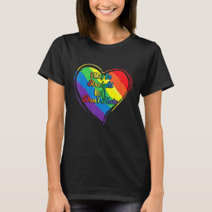 I May Be Straight But I Dont Hate Lgbtq Gay Pride T-Shirt