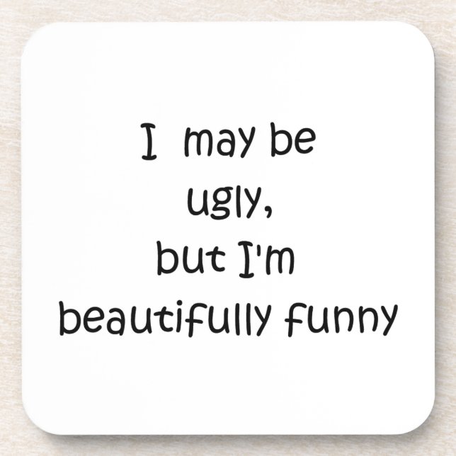 I may be ugly-cork coaster (Front)