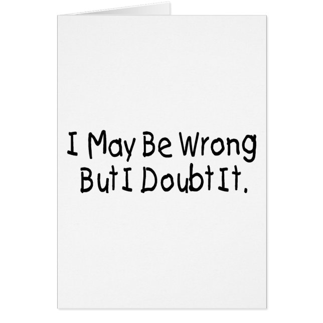 I May Be Wrong But I Doubt It (Front)