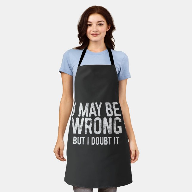 I May Be Wrong But I Doubt It Apron (Worn)