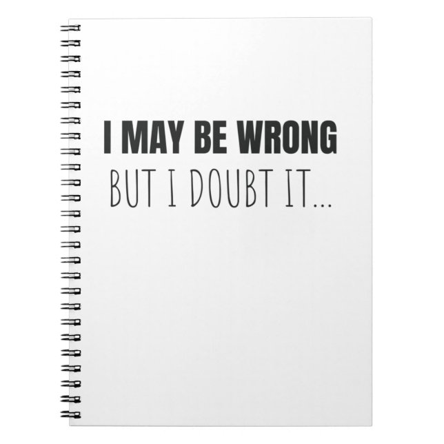 I May Be Wrong But I Doubt It Funny Quote Gift Notebook (Front)