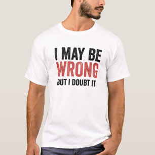 I May Be Wrong But I Doubt It Funny Vintage T-Shirt