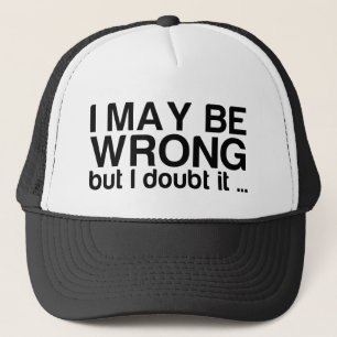 I may be wrong but I doubt it .. Trucker Hat